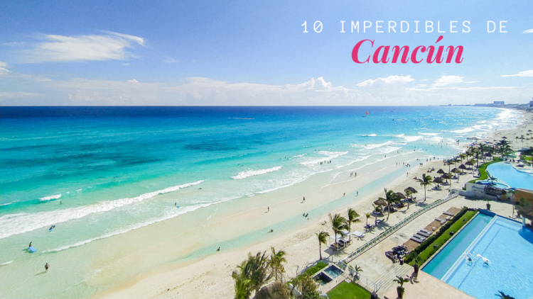 10 cosas imperdibles que hacer y ver en Cancún